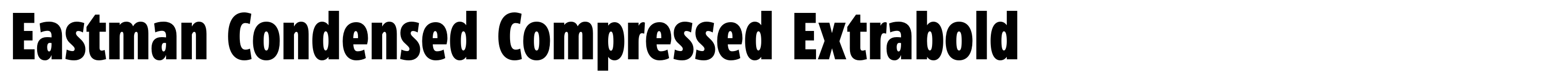 Eastman Condensed Compressed Extrabold